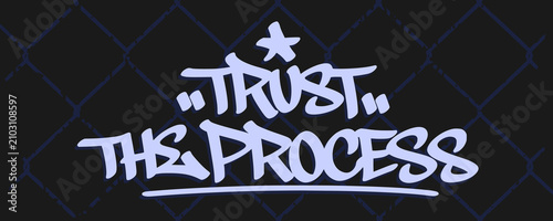 Trust the process phrase lettering design in street art typography. Hand drawn urban graffiti tag text isolated on dark background for t shirt fashion inspiration decoration graphic clip art.
