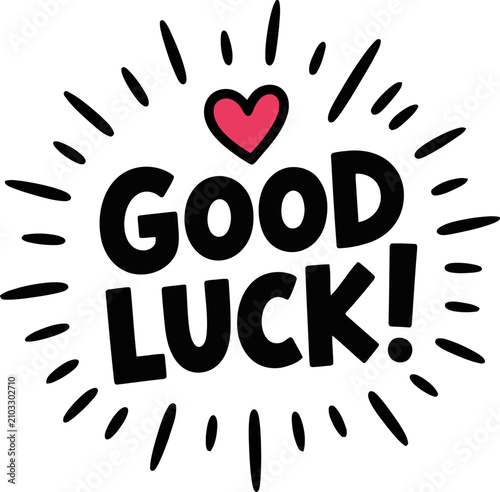 Good luck hand lettered message with heart encouragement and support graphic
