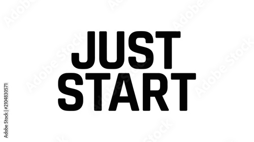 Canvas Print Bold Black Text 'JUST START' Message on White Background - Motivation, Action, B