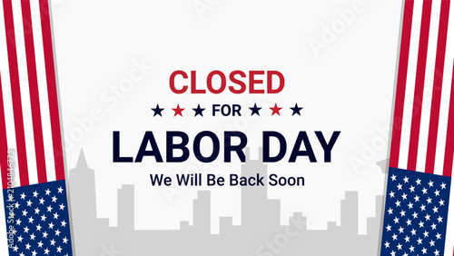 Flat vector illustration of a Labor Day square background featuring We Will Be Closed on Labor Day message with patriotic American flag elements, ideal for business announcements, social media, poster