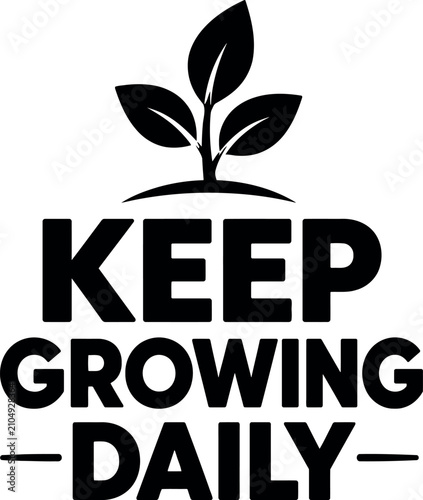 Keep growing daily motivational typography with sprouting plant icon