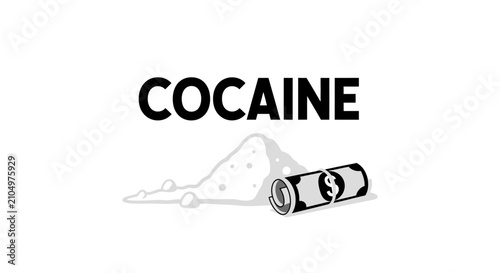 Konstfotografi Black and white vector illustration with COCAINE text, a pile of powder, and a rolled-up banknote, representing illegal drugs and substance abuse