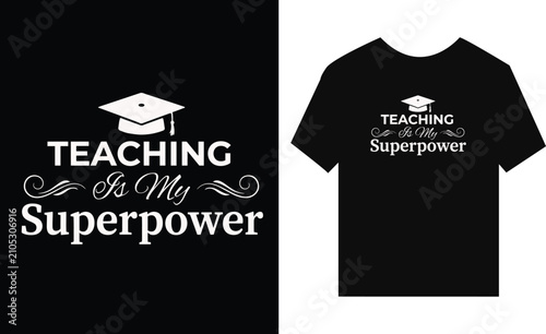 Black TShirt Design Showing Teaching Superpower Message With Graduation Hat