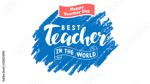 Calligraphic text reading teacher in the world with brushstroke background celebratory design appreciation day
