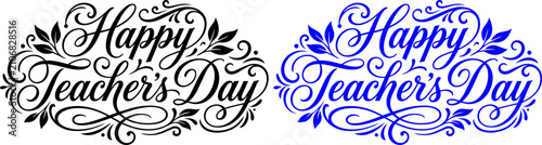 Happy Teachers Day calligraphy text. Elegant floral lettering for greeting cards.