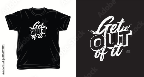 Get out of it motivational typography vector for t-shirt print with flame graphic elements on black.