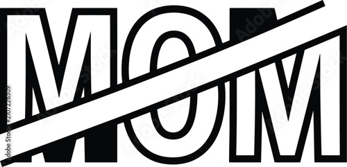 Obraz na plátne The word MOM with a diagonal line crossing through it in bold black and white mo