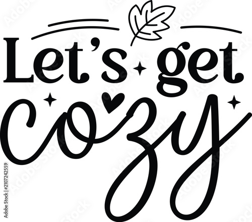 Let's Get Cozy Svg, Fall Svg, Cozy Vibes Svg, Fall Sweater Svg, Cozy Season Svg, Autumn Svg, Winter Svg, Fall Quotes Svg, Png Cut File, 