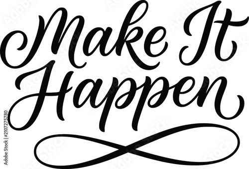 Make it happen typography motivational quote with infinity symbol typography calligraphy