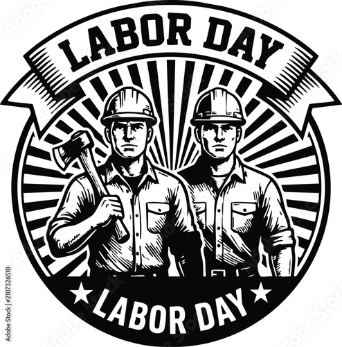 Labor day emblem with two construction workers, axe, and sunburst background, vintage style black and white for holiday celebration
