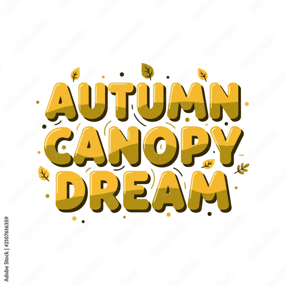 Fototapeta premium Autumn Canopy Dream Lettering With Golden Fall Leaves And Decorative Elements For Seasonal Celebration Designs That Capture The Warmth Of The Changing Foliage Colors During This Beautiful
