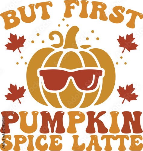 But First Pumpkin Spice Latte