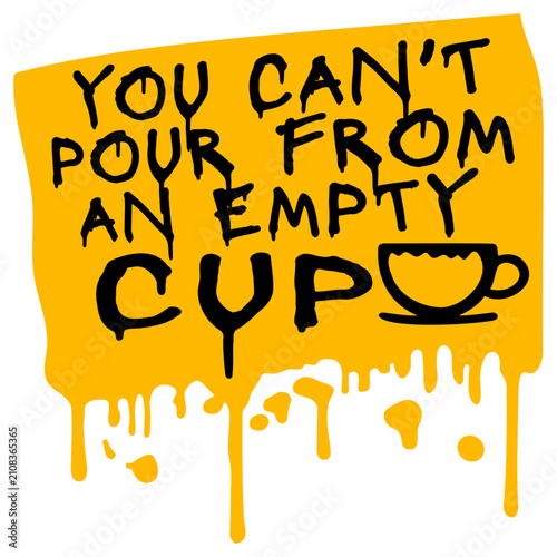 Foto You Can't Pour From An Empty Cup – a grounding reminder that taking care of yourself isn't selfish, it's necessary