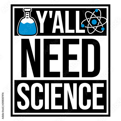 Bild auf Leinwand Y'all Need Science – a sharp, witty call out for everyone clinging to myths, misinformation and gut feelings over evidence