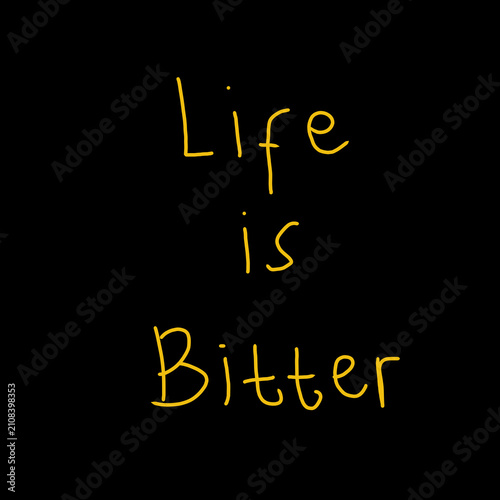 Cuadro en lienzo Minimalist handwritten lettering quote 'Life is Bitter' rendered in vibrant yellow against a stark black backdrop