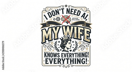 I don't need AI my wife knows everything 