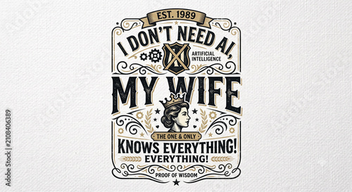I don't need AI my wife knows everything 