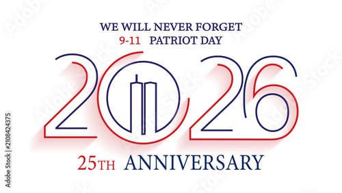 911 Patriot Day We will never forget 25 Years