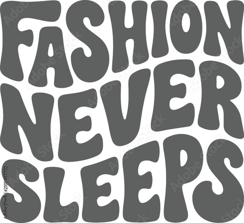 Fashion never sleeps hand lettered quote stylish typography design