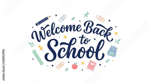 Welcome Back to School lettering design. Education greeting card with cute stationery icons.