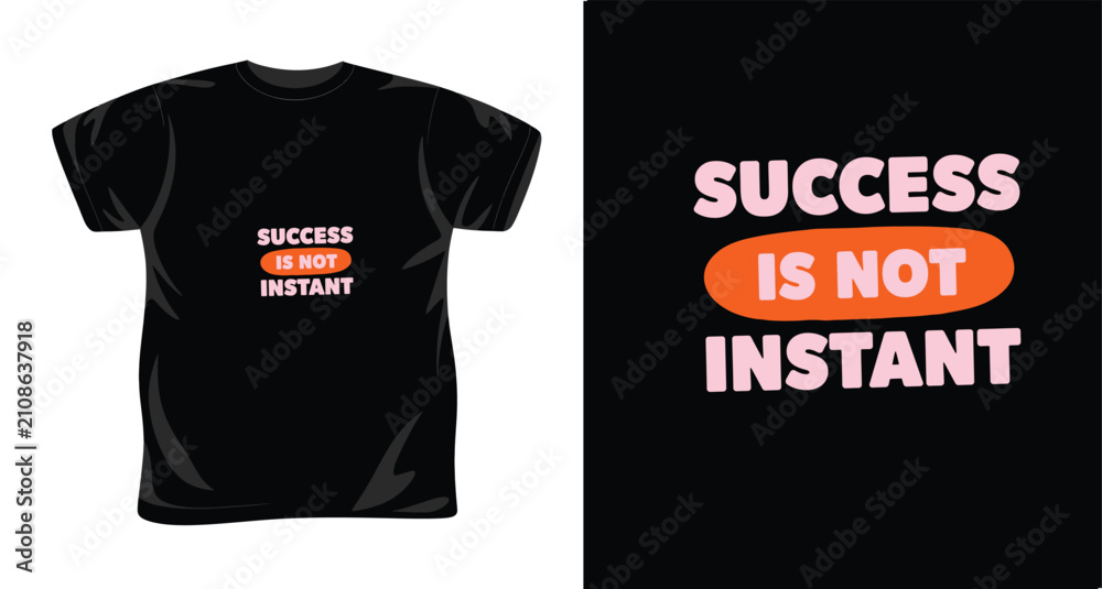Fototapeta premium Success is not instant typography vector t shirt design.
