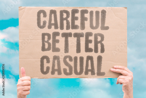 Slika na platnu "Careful Better Casual" A thoughtful choice is smarter than a careless one
