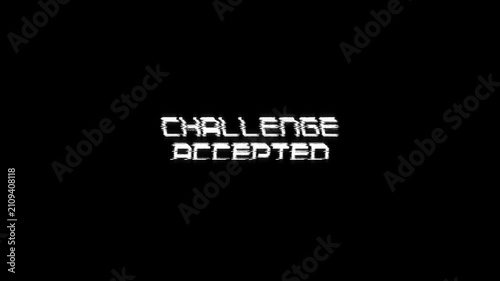 challenge accepted text with glitch background Concept for animated video game screen. text challenge accepted looped glitch animation gaming effects 4k animation