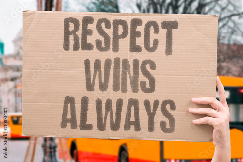 Фотография "Respect Wins Always" Honor and consideration consistently prevail