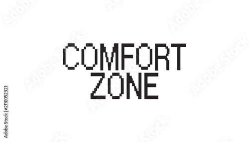 Comfort zone motivational sign with pixel art text design. Bold digital typography for personal growth and self-improvement challenges.