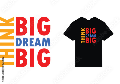 Think Big Dream Big Typography T Shirt Design Vector