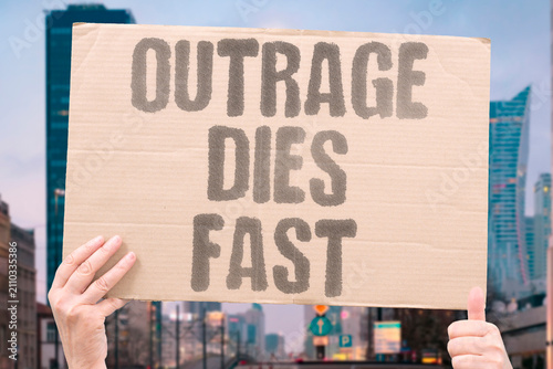 Photos "Outrage Dies Fast" Public anger fades before action comes