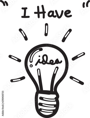 Hand drawn light bulb illustration with i have outside text and  idea text inside, creative sketch style on white background.