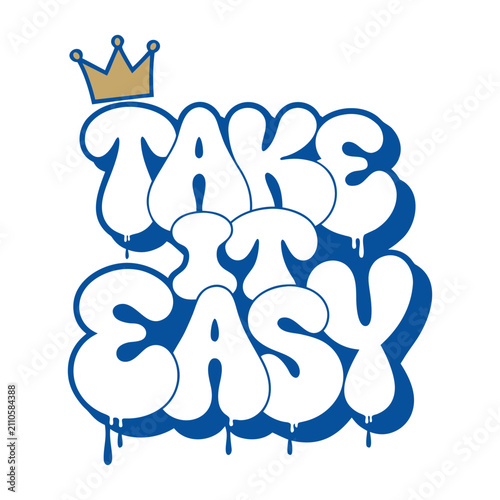 Take it easy graffiti lettering with a gold crown on a white background typography
