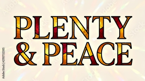 Plenty and peace lettering glows with a stained glass effect against a soft and luminous backdrop.