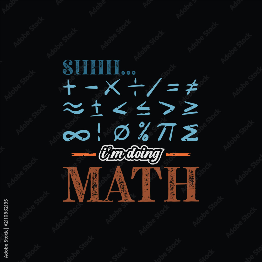 Obraz premium Shhh... I’m Doing Math. Design for t shirt, typography, print, gift card, mug design. Gift for your beloved. POD.