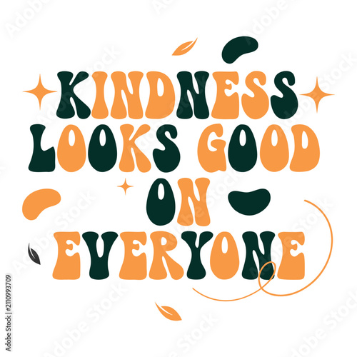Kindness Looks Good Typography Retro style Vector Illustration With Foliage