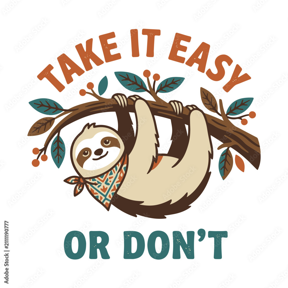 Fototapeta premium Funny Sloth Hanging on Tree Branch Take It Easy or Dont Tee Design