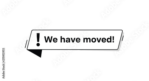Simple notification banner with an exclamation mark stating we have moved for business relocation or office address change announcements to clients.