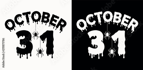 Two versions of october thirty first text design featuring dripping scary halloween font style
