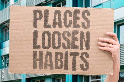 Foto "Places Loosen Habits" New environments disrupt old patterns