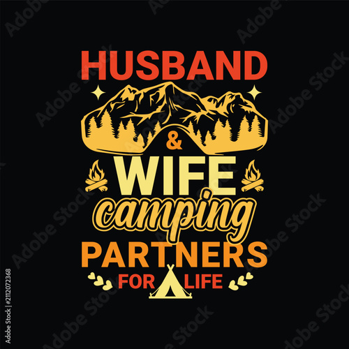 Husband and wife camping. Partners for life. Design for t shirt, print, gift card, mug design.  Gift for your beloved. POD.