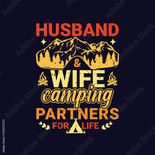 Husband and wife camping. Partners for life. Design for t shirt, print, gift card, mug design.  Gift for your beloved. POD.