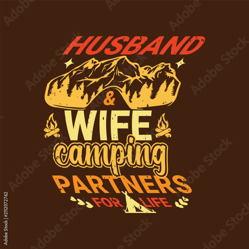 Husband and wife camping. Partners for life. Design for t shirt, print, gift card, mug design.  Gift for your beloved. POD.