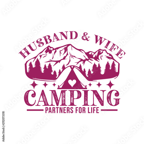 Husband and wife camping. Partners for life. Design for t shirt, print, gift card, mug design.  Gift for your beloved. POD.