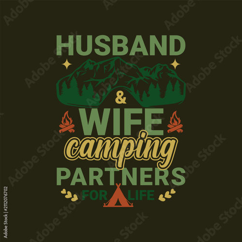 Husband and wife camping. Partners for life. Design for t shirt, print, gift card, mug design.  Gift for your beloved. POD.