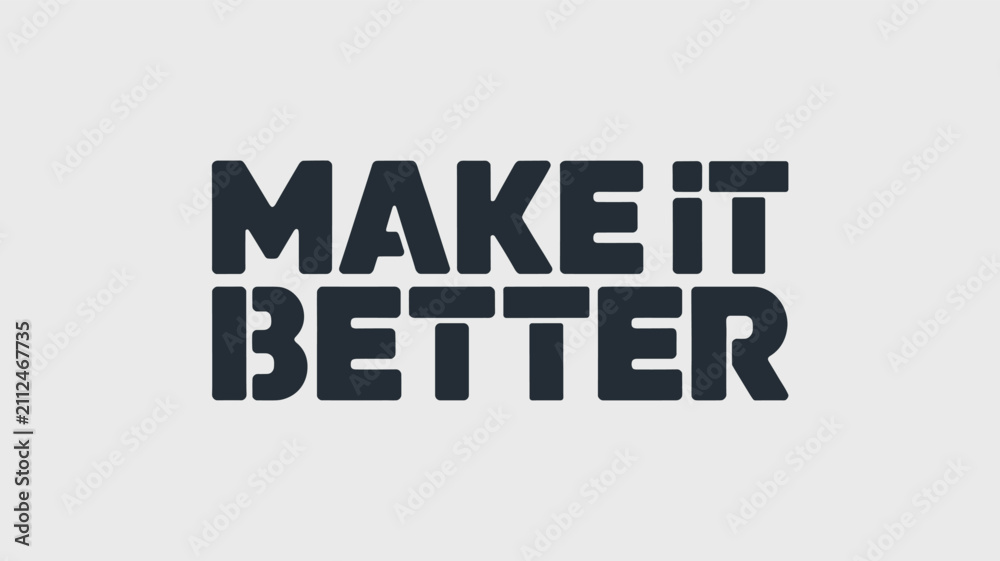 Fototapeta premium Make It Better Bold Black Text Slogan on Light Gray Background