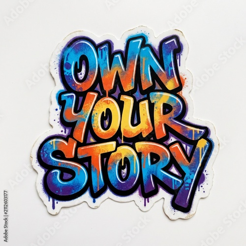 Own Your Story Graffiti Sticker Mural Typography
