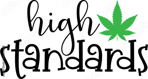 Fotografie High Standards cannabis quote vector, marijuana leaf typography design, weed cul