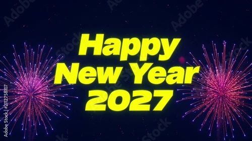 Happy New Year 2027 Fireworks Display Celebration With Bright Explosions And Festive Greeting Text video clip