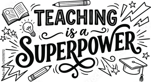 Hand drawn typography design with the inspirational quote teaching is a superpower surrounded by school supplies icons